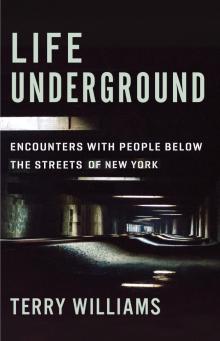 Book Discussions, July 17, 2024, 07/17/2024, Life Underground: Encounters with People Below the Streets of New York by&nbsp;Terry Willians