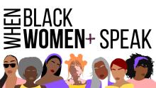 Discussions, July 31, 2024, 07/31/2024, When Black Women+ Speak