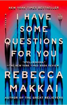 Book Clubs, July 10, 2024, 07/10/2024, I Have Some Questions for You by Rebecca Makkai
