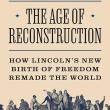 Book Discussions, August 07, 2024, 08/07/2024, The Age of Reconstruction: How Lincoln's New Birth of Freedom Remade the World