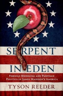 Book Discussions, August 12, 2024, 08/12/2024, Serpent in Eden: Foreign Meddling and Partisan Politics in James Madison's America (online)