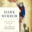 Book Discussions, July 30, 2024, 07/30/2024, Dark Mirror: The Medieval Origins of Anti-Jewish Iconography (online)