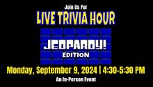 Others, September 09, 2024, 09/09/2024, Live Trivia Hour: Jeopardy! Edition