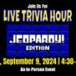 Others, September 09, 2024, 09/09/2024, Live Trivia Hour: Jeopardy! Edition