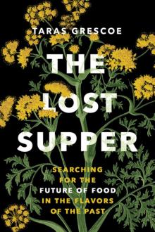 Book Discussions, September 26, 2024, 09/26/2024, The Lost Supper: Searching for the Future of Food in the Flavors of the Past by Taras Grescoe