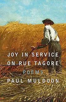 Book Discussions, September 11, 2024, 09/11/2024, Joy in Service on Rue Tagore: New Poetry by Paul Muldoon