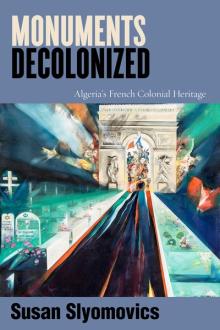 Book Discussions, September 18, 2024, 09/18/2024, Monuments Decolonized: Algeria&rsquo;s French Colonial Heritage