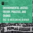 Lectures, September 25, 2024, 09/25/2024, Environmental Justice: Theory, Practice, and Change (online)