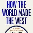 Book Discussions, September 13, 2024, 09/13/2024, How the World Made the West: A 4,000 Year History (in-person and online)