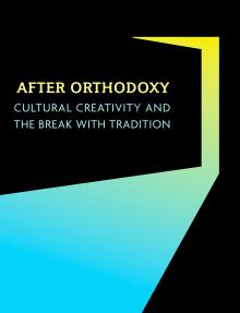 Conferences, September 15, 2024, 09/15/2024, After Orthodoxy: Cultural Creativity and the Break with Tradition (in-person and online)