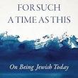 Book Discussions, October 22, 2024, 10/22/2024, For Such a Time as This: On Being Jewish Today (online)