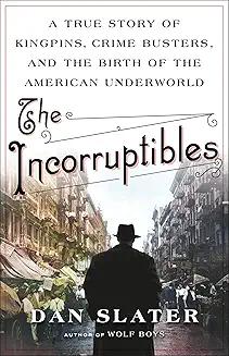 Book Discussions, September 24, 2024, 09/24/2024, The Incorruptibles: A True Story of Kingpins, Crime Busters, and the Birth of the American Underworld (online)