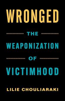 Book Discussions, September 10, 2024, 09/10/2024, Wronged: The Weaponization of Victimhood by&nbsp;Lilie Chouliaraki