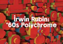 Opening Receptions, October 01, 2024, 10/01/2024, Irwin Rubin: &lsquo;60s Polychrome