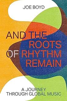 Book Discussions, September 11, 2024, 09/11/2024, And the Roots of Rhythm Remain: A Journey Through Global Music