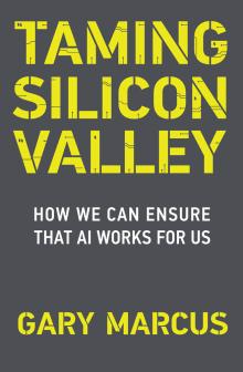 Book Discussions, September 18, 2024, 09/18/2024, Taming Silicon Valley by Gary Marcus&nbsp;(In Person AND Online!)