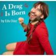 Performances, September 07, 2024, 09/07/2024, A Drag is Born: Award-Winning One-Man Show