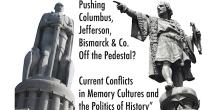 Discussions, September 17, 2024, 09/17/2024, Pushing Columbus, Jefferson, Bismarck, & Co. Off the Pedestal?: Current Conflicts in Memory Cultures and the Politics of History