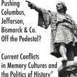 Discussions, September 17, 2024, 09/17/2024, Pushing Columbus, Jefferson, Bismarck, & Co. Off the Pedestal?: Current Conflicts in Memory Cultures and the Politics of History