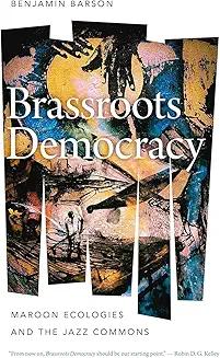 Book Discussions, September 20, 2024, 09/20/2024, Brassroots Democracy: Maroon Ecologies and the Jazz Commons