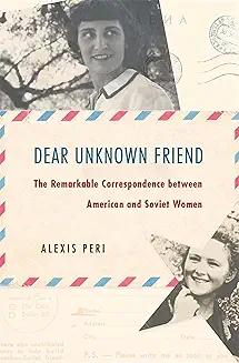 Book Discussions, October 01, 2024, 10/01/2024, Dear Unknown Friend: Correspondence between American and Soviet Women