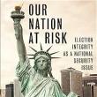 Book Discussions, October 01, 2024, 10/01/2024, Our Nation at Risk: Election Integrity as a National Security Issue