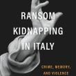 Book Discussions, September 20, 2024, 09/20/2024, Ransom Kidnapping in Italy: Crime, Memory, and Violence