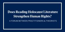 Forums, September 22, 2024, 09/22/2024, Does Reading Holocaust Literature Strengthen Human Rights? (in-person and online)