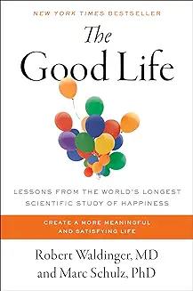 Book Discussions, September 27, 2024, 09/27/2024, The Good Life:  Lessons From the World's Longest Scientific Study of Happiness (online)