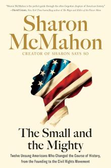 Book Discussions, September 25, 2024, 09/25/2024, The Small and the Mighty: Twelve Unsung Americans Who Changed the Course of History, from the Founding to the Civil Rights Movement