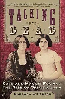 Book Discussions, October 25, 2024, 10/25/2024, Talking to the Dead: Kate and Maggie Fox and the Rise of Spiritualism