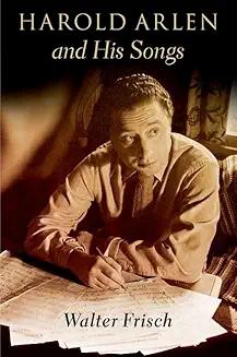 Book Discussions, September 24, 2024, 09/24/2024, Harold Arlen and His Songs: One of the Great Songwriters of the 20th Century (online)