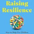 Book Discussions, September 26, 2024, 09/26/2024, Raising Resilience: How to Help Our Children Thrive in Times of Uncertainty