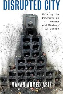 Book Discussions, October 24, 2024, 10/24/2024, Disrupted City: Walking the Pathways of Memory and History in Lahore