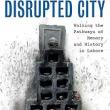 Book Discussions, October 24, 2024, 10/24/2024, Disrupted City: Walking the Pathways of Memory and History in Lahore