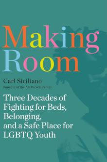 Book Discussions, November 20, 2024, 11/20/2024, Making Room: Three Decades of Fighting for Beds, Belonging, and a Safe Place for LGBTQ Youth by&nbsp;Carl Siciliano