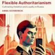 Book Discussions, November 06, 2024, 11/06/2024, Flexible Authoritarianism: Cultivating Ambition and Loyalty in Russia