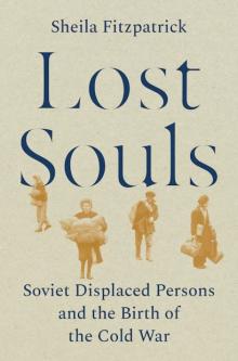 Book Discussions, November 06, 2024, 11/06/2024, Lost Souls: Soviet Displaced Persons and the Birth of the Cold War (in-person and online)