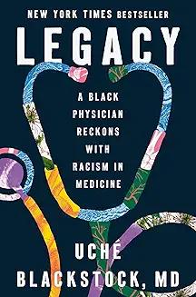 Book Discussions, December 11, 2024, 12/11/2024, Legacy: A Black Physician Reckons with Racism in Medicine&nbsp;