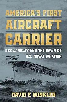 Book Discussions, October 26, 2024, 10/26/2024, America's First Aircraft Carrier: USS Langley and the Dawn of U.S. Naval Aviation (online)