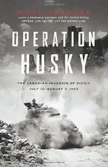 Book Discussions, November 02, 2024, 11/02/2024, Operation Husky: The Canadian Invasion of Sicily, July 10&ndash;August 7, 1943 (online)