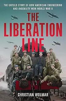 Book Discussions, November 12, 2024, 11/12/2024, The Liberation Line: The Untold Story of How American Engineering and Ingenuity Won World War II&nbsp;(online)