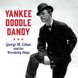 Book Discussions, November 13, 2024, 11/13/2024, Yankee Doodle Dandy: George M. Cohan and the Broadway Stage (online)