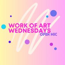 Open Mikes, October 30, 2024, 10/30/2024, Work of Art Wednesdays Open Mic (online)