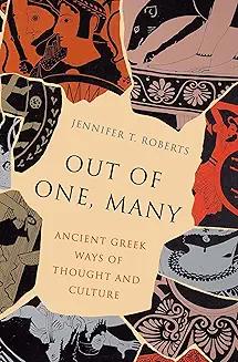 Book Discussions, November 01, 2024, 11/01/2024, Out of One, Many: Ancient Greek Ways of Thought and Culture (online)