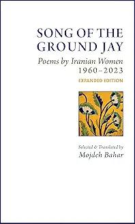 Poetry Readings, November 02, 2024, 11/02/2024, Song of the Ground Jay: Poems by Iranian Women, 1960-2023