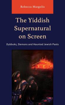 Book Discussions, November 07, 2024, 11/07/2024, The Yiddish Supernatural on Screen: Dybbuks, Demons and Haunted Jewish Pasts (online)