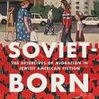 Book Discussions, November 12, 2024, 11/12/2024, Soviet-Born: The Afterlives of Migration in Jewish American Fiction (online)