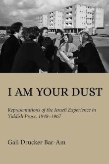 Book Discussions, November 20, 2024, 11/20/2024, I Am Your Dust: Representations of the Israeli Experience in Yiddish Prose, 1948&ndash;1967 (online)