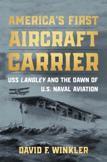 Book Discussions, November 09, 2024, 11/09/2024, America's First Aircraft Carrier: USS Langley and the Dawn of U.S. Naval Aviation (online)